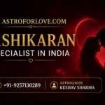 Top Vashikaran Specialist in India – Expert Vedic Astrology & Love Problem Solutions | Astro keshav Sharma