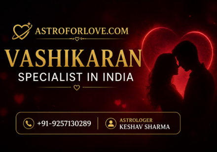 Top Vashikaran Specialist in India – Expert Vedic Astrology & Love Problem Solutions | Astro keshav Sharma